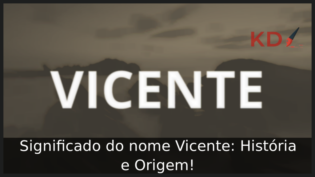 Significado do nome Vicente: História e Origem! 1 Significado do nome Vicente