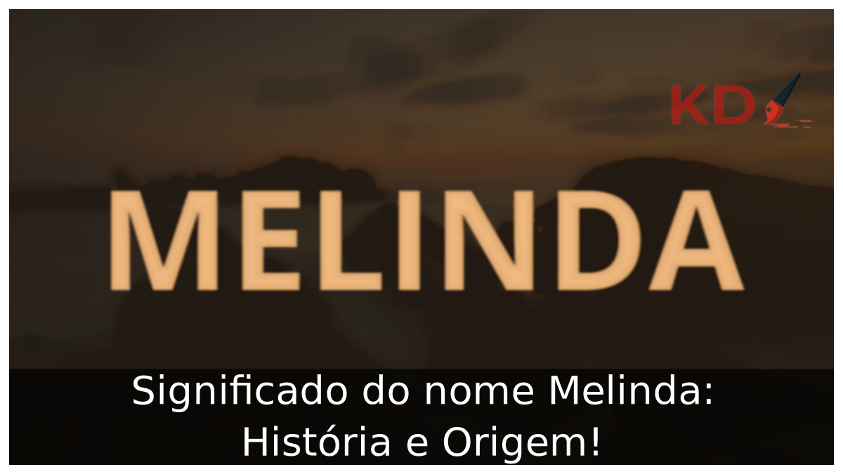 Significado do nome Melinda: História e Origem! 6 Significado do nome Melinda