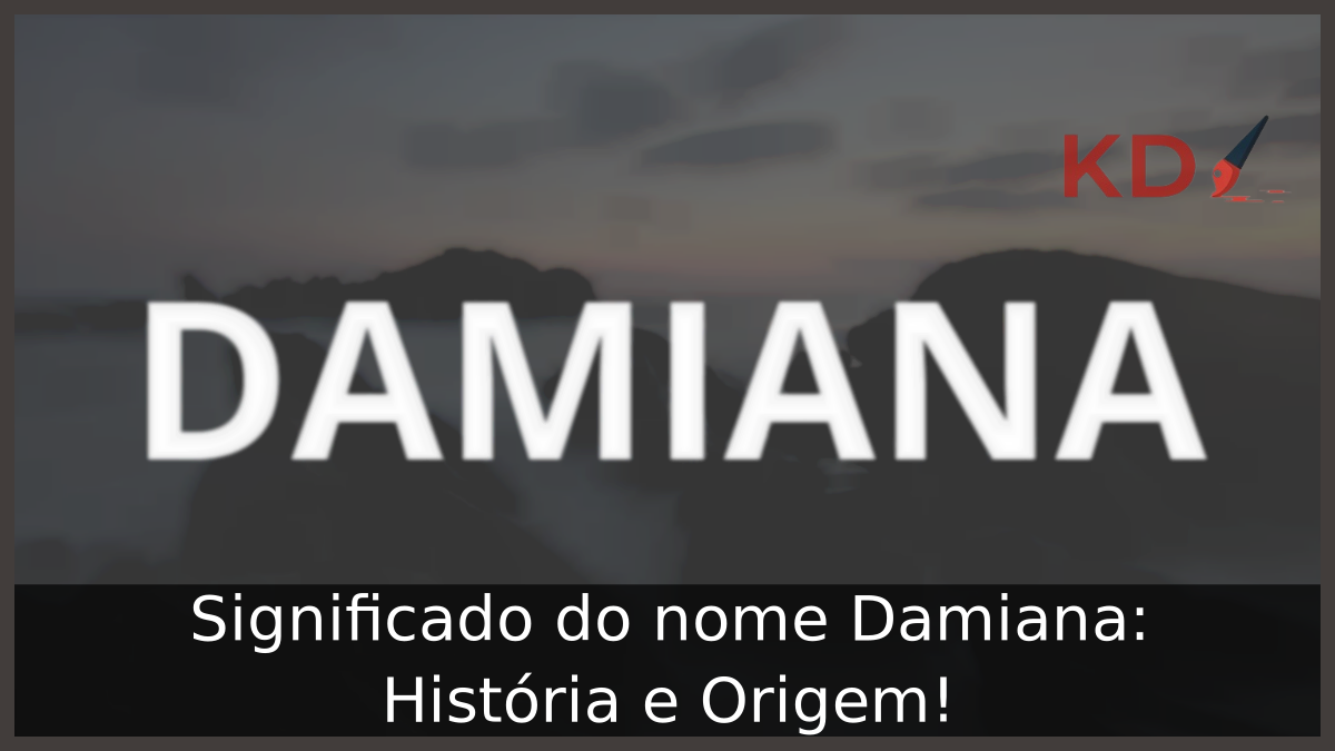 Significado do nome Damiana: História e Origem! 7 Significado do nome Damiana