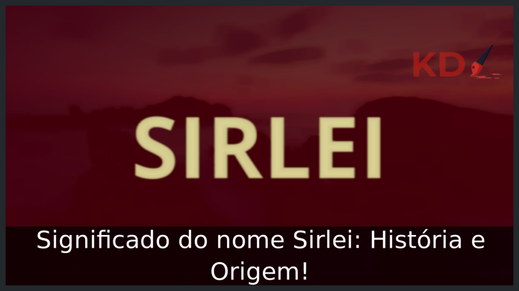 Significado do nome Sirlei