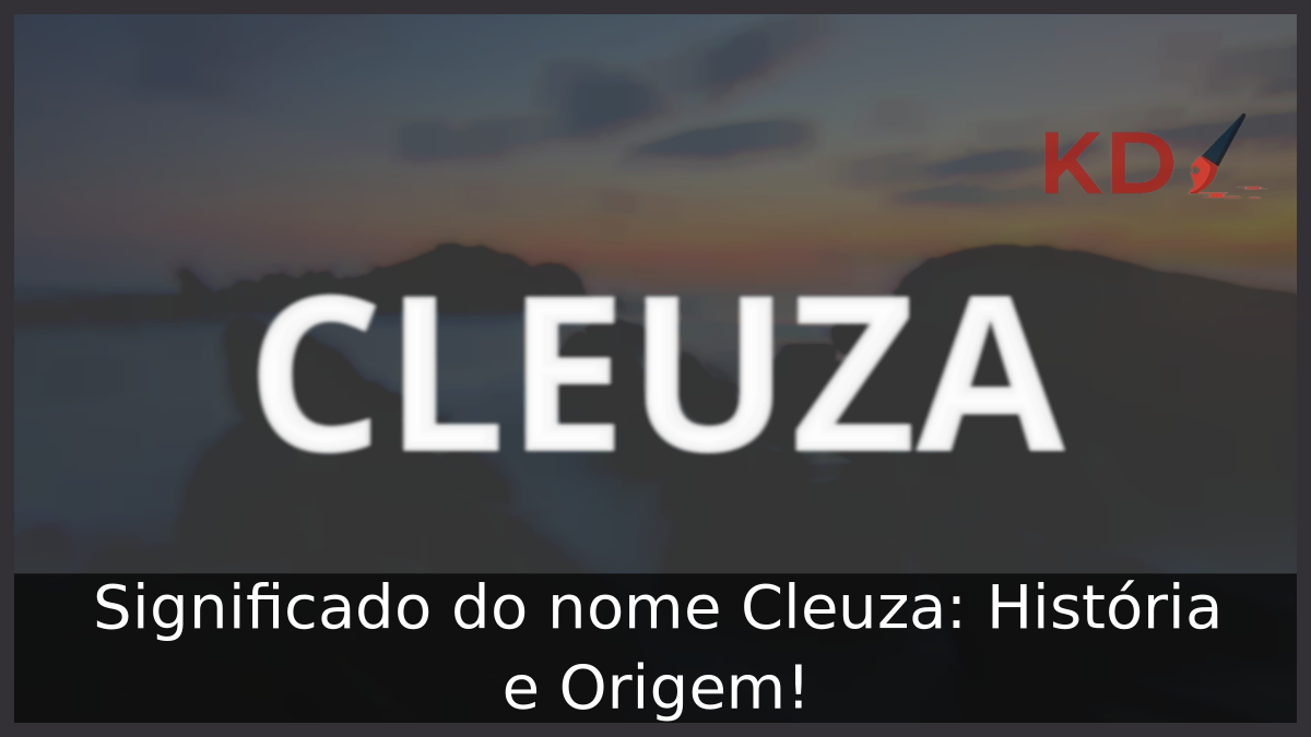 Significado do nome Cleuza