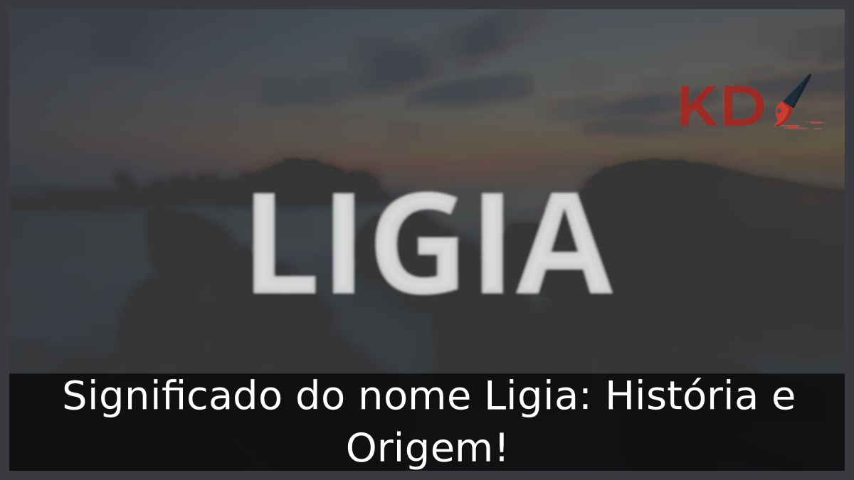 Significado do nome Ligia
