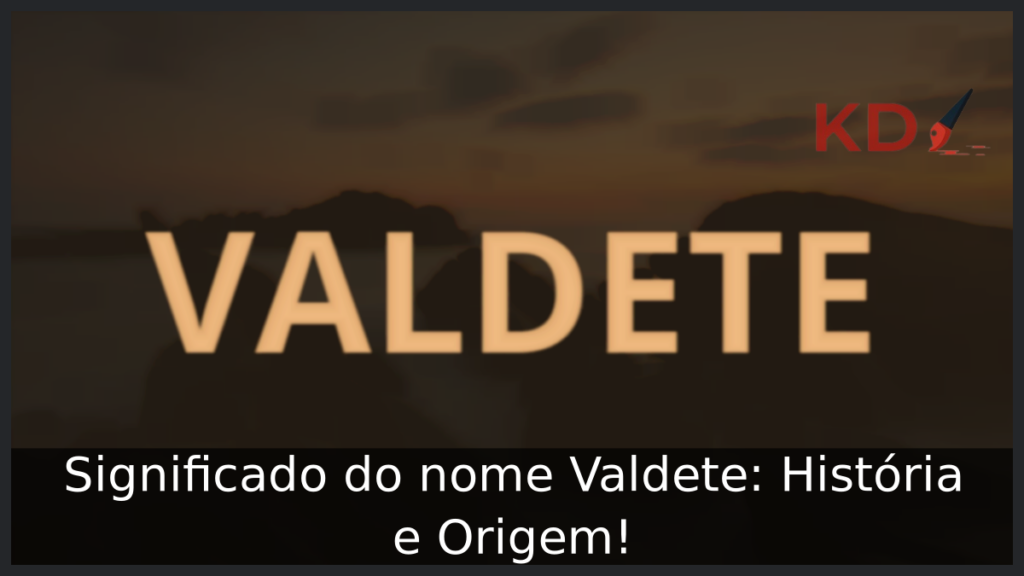 Significado do nome Valdete