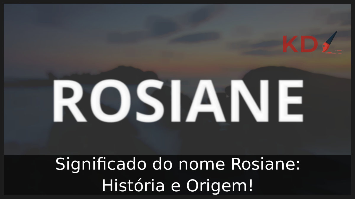 Significado do nome Rosiane
