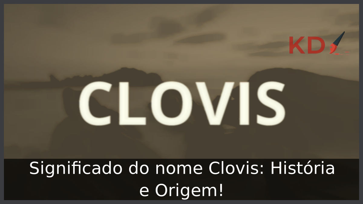 Significado do nome Clovis