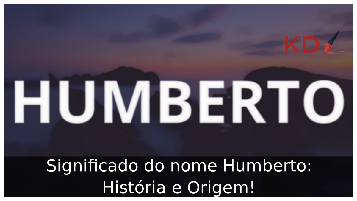 Significado do nome Humberto