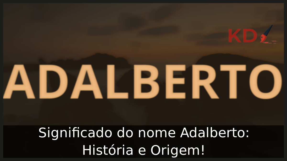 Significado do nome Adalberto