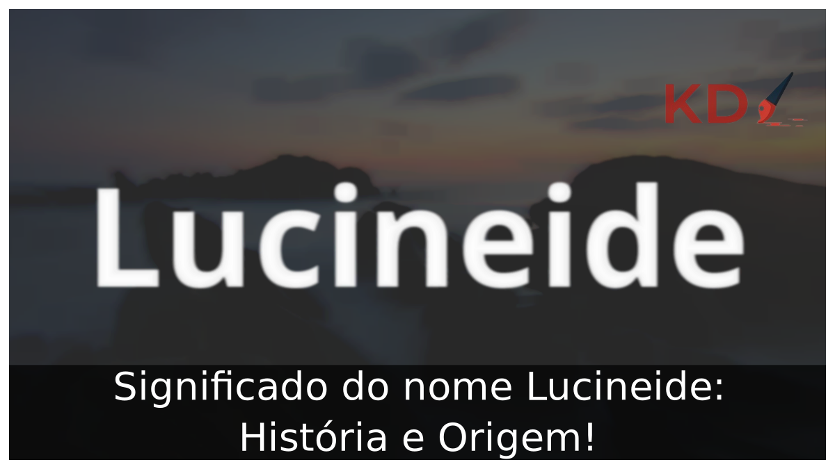 Significado do nome Lucineide