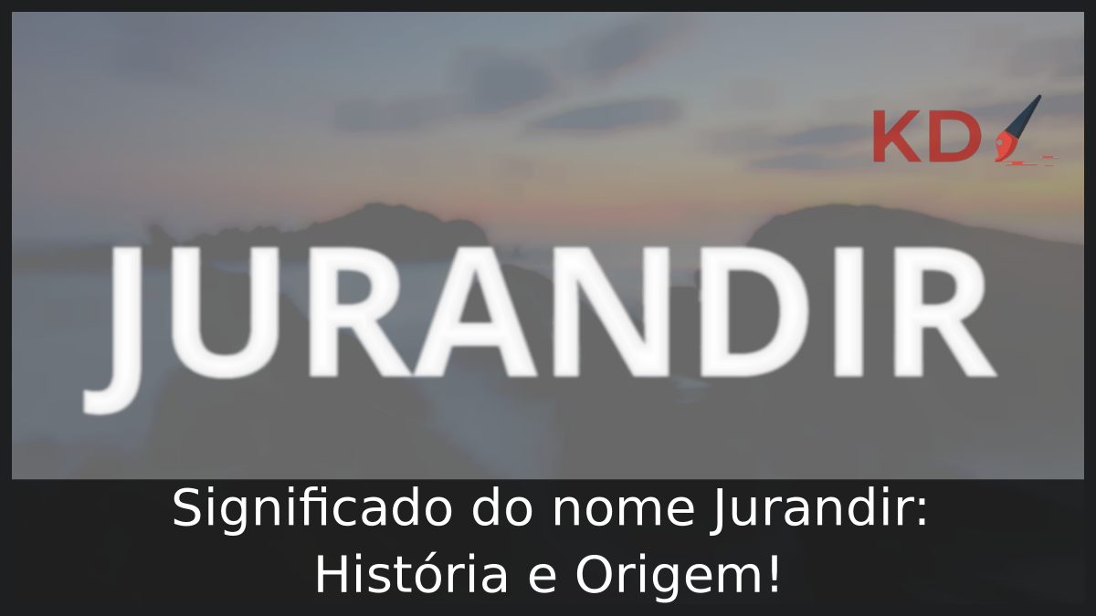 Significado do nome Jurandir