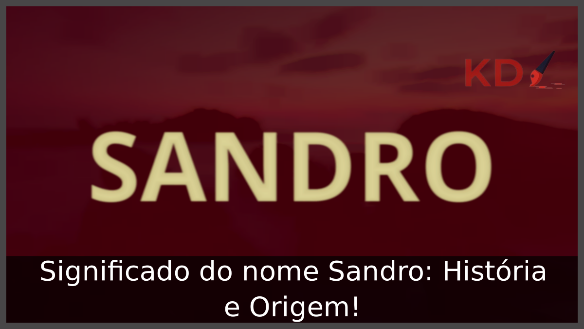 Significado do nome Sandro