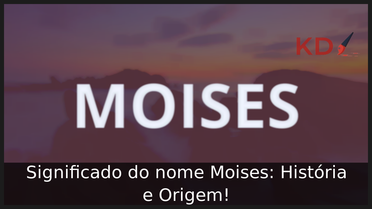 Significado do nome Moises