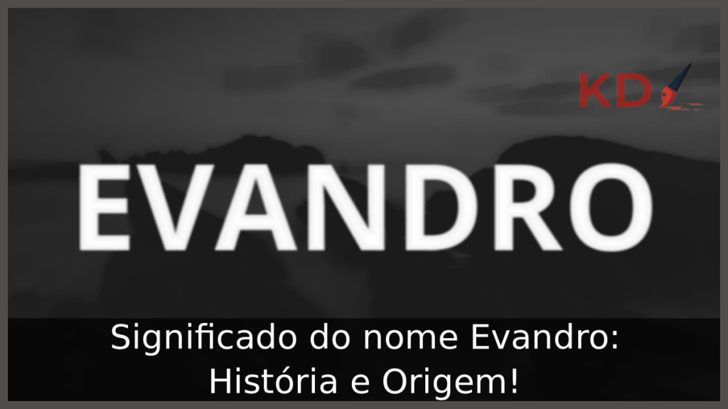 Significado do nome Evandro