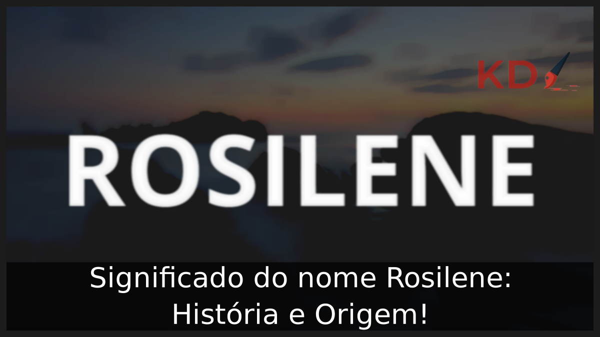 Significado do nome Rosilene