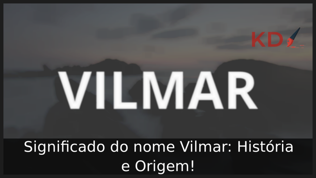 Significado do nome Vilmar