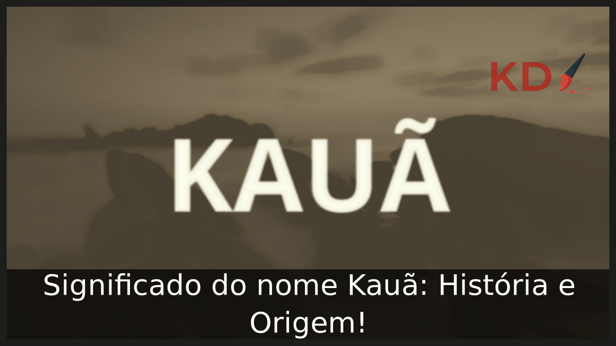 Significado do nome Kauã