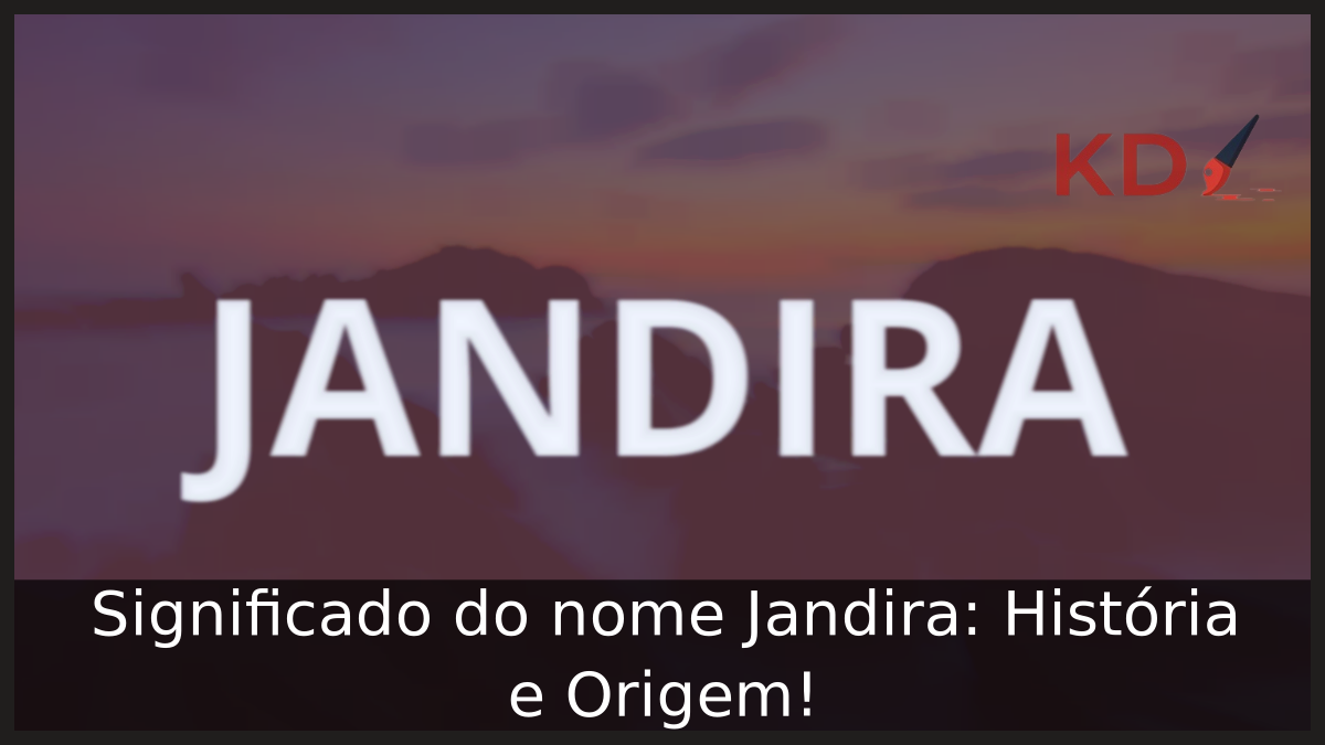 Significado do nome Jandira
