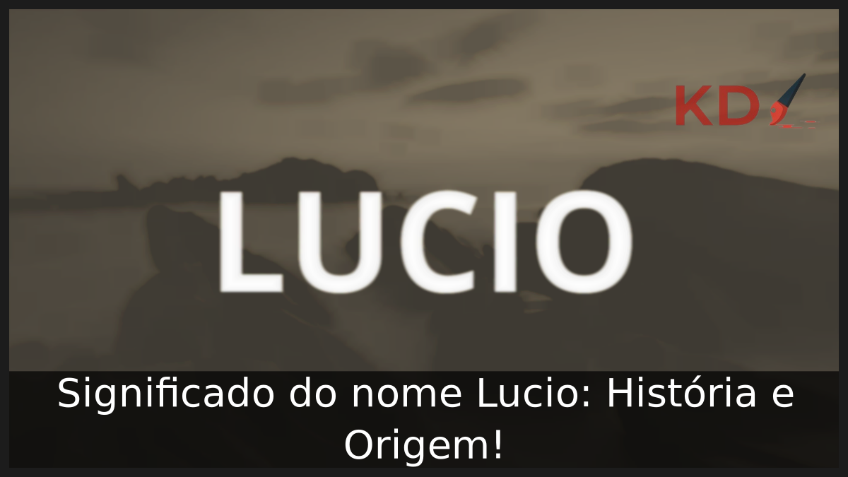 Significado do nome Lucio