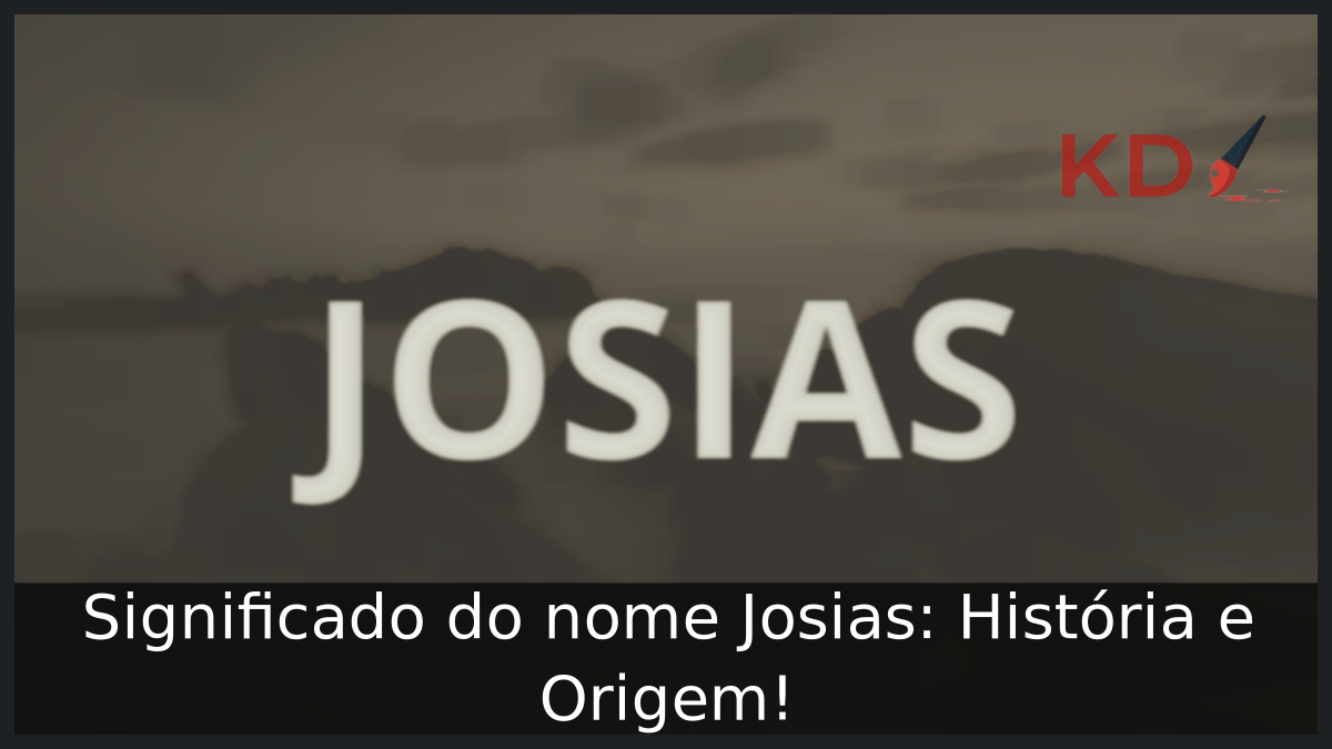 Significado do nome Josias