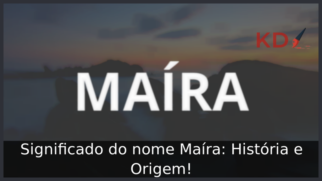 Significado do nome Maíra