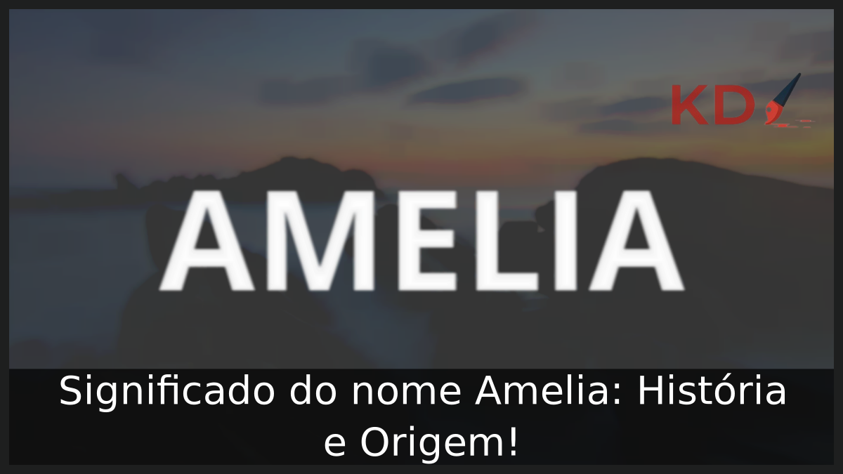 Significado do nome Amelia