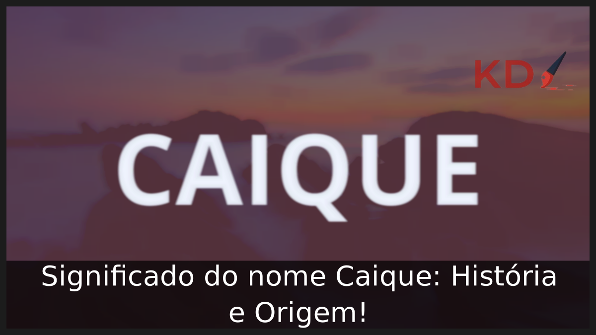 Significado do nome Caique