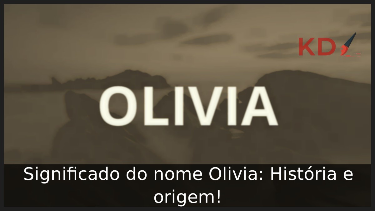 Significado do nome Olivia: História e origem! 2 Significado do nome Olivia: História e origem!