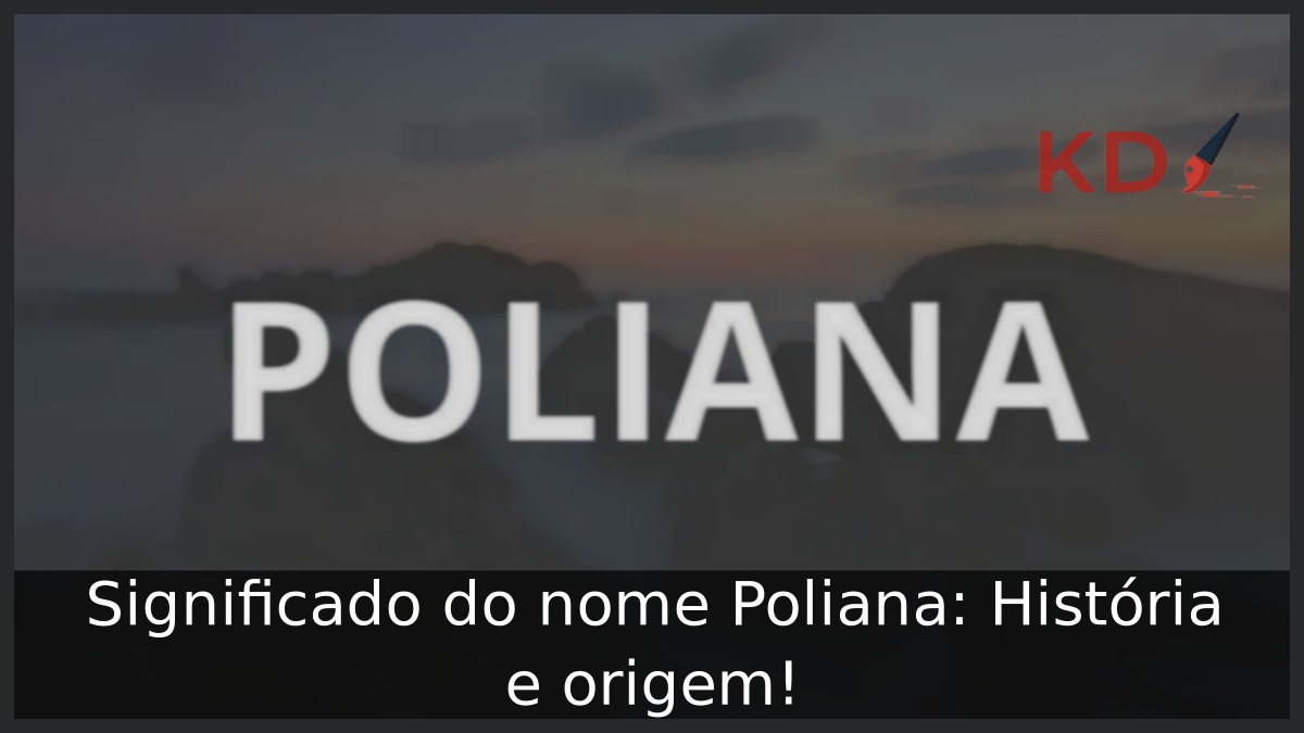 Significado do nome Poliana: História e origem!