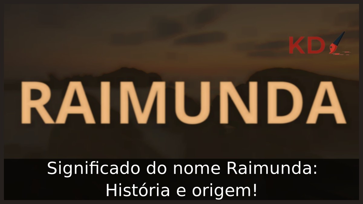 Significado do nome Raimunda: História e origem!