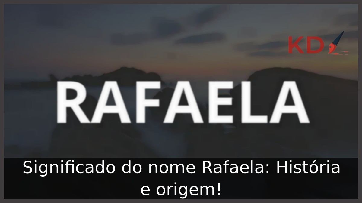 Significado do nome Rafaela: História e origem!