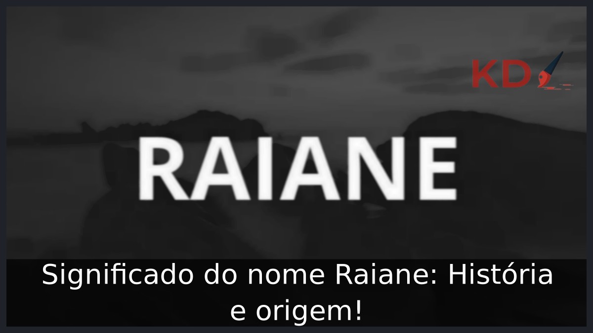 Significado do nome Raiane: História e origem!