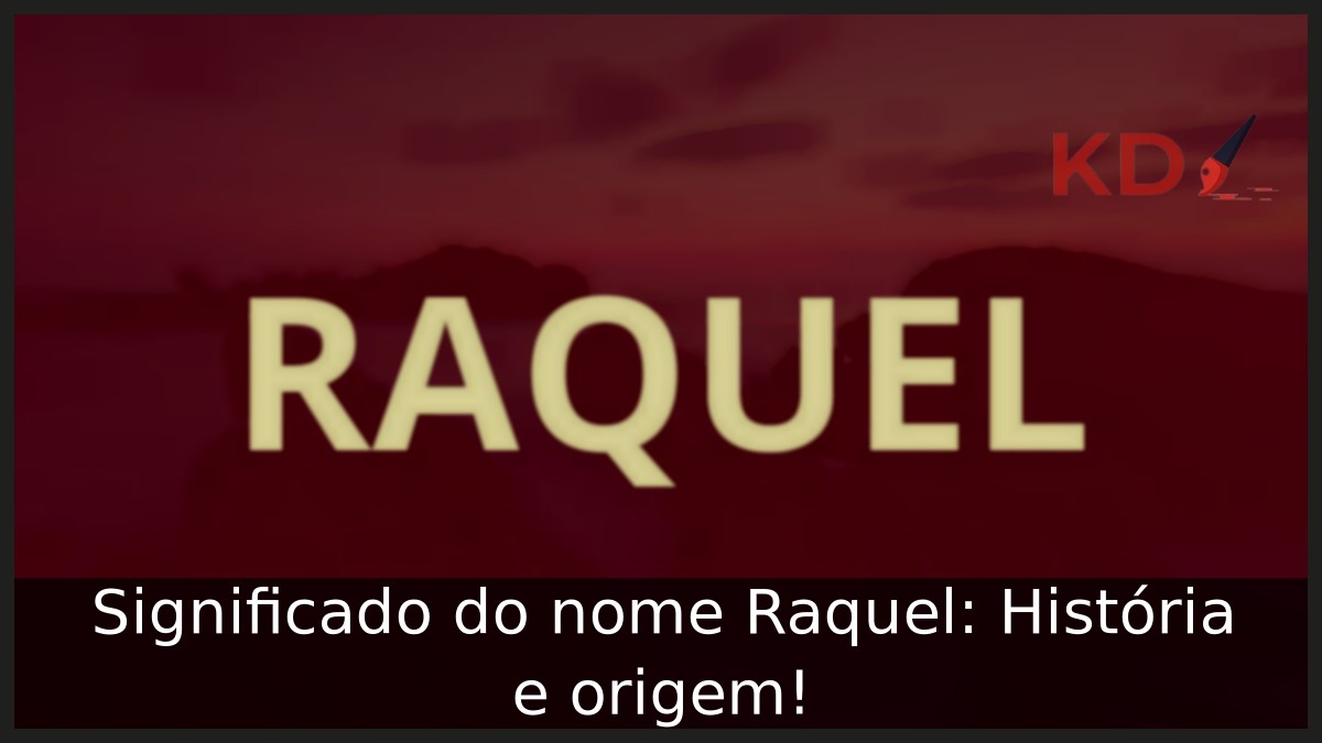 Significado do nome Raquel: História e origem! 12 Significado do nome Raquel: História e origem!