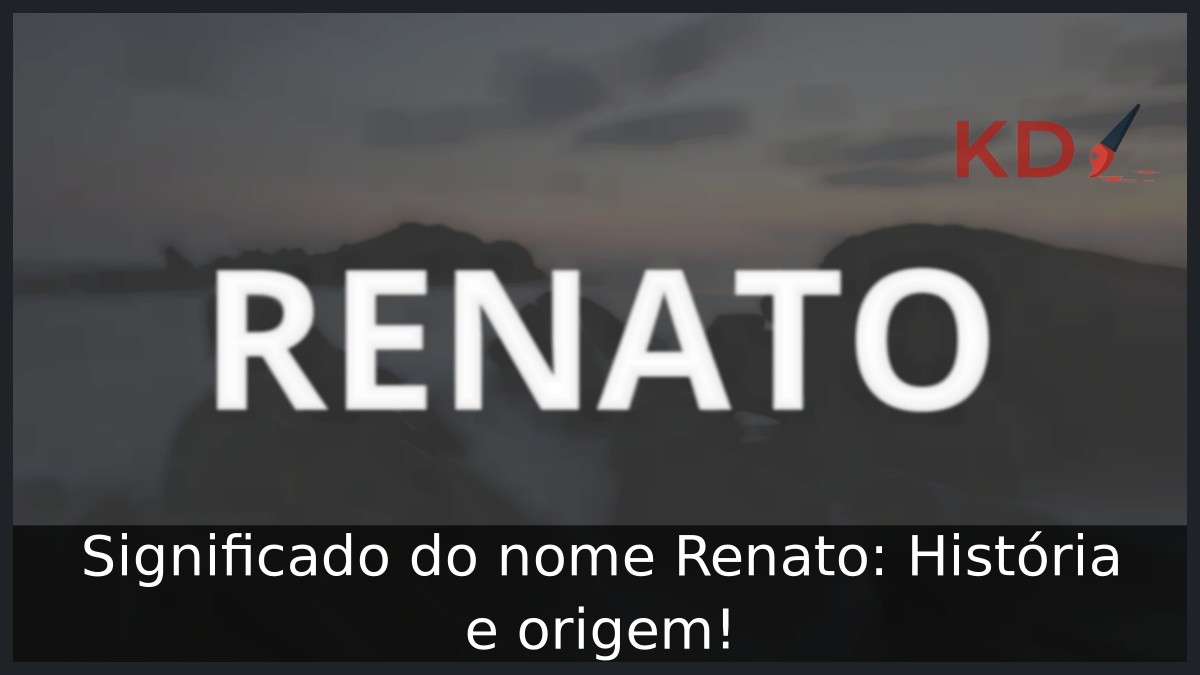 Significado do nome Renato: História e origem!