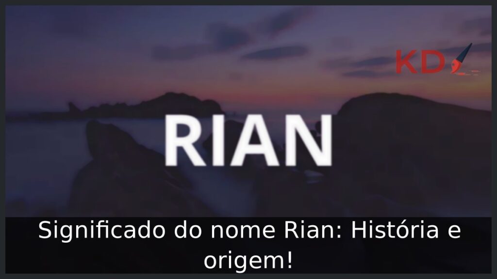 Significado do nome Rian: História e origem!