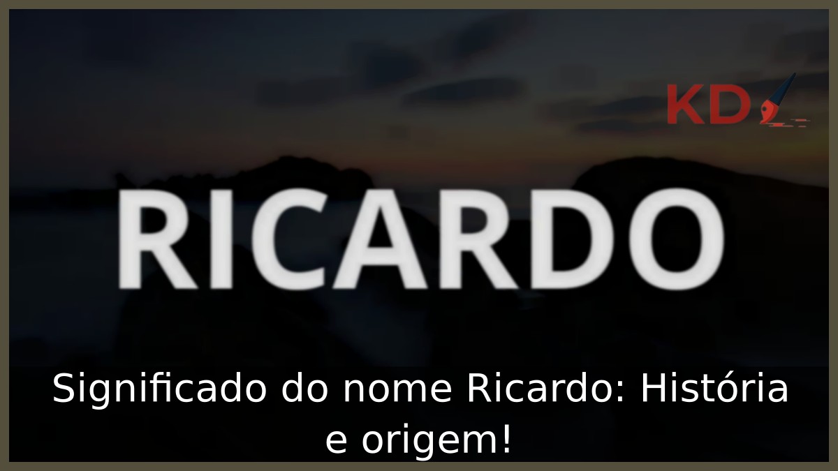 Significado do nome Ricardo: História e origem!
