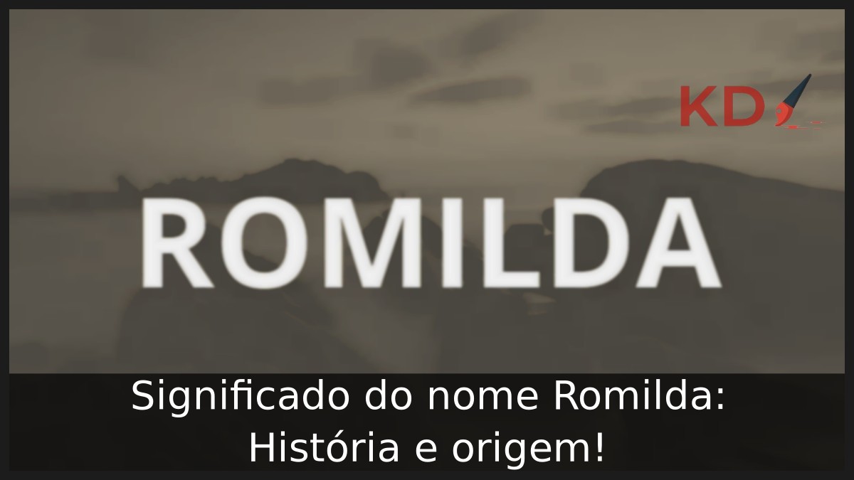 Significado do nome Romilda: História e origem! 11 Significado do nome Romilda: História e origem!