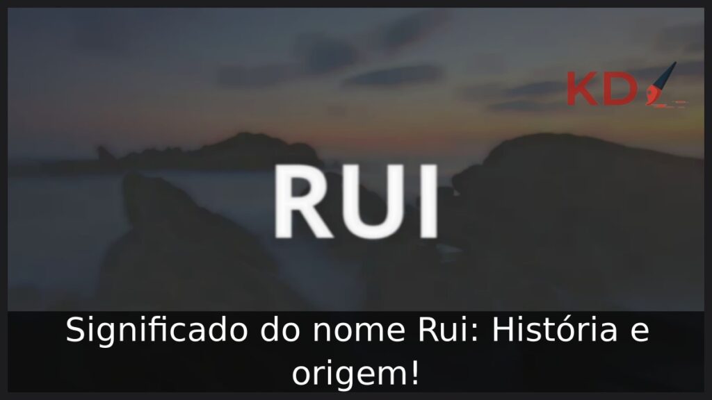Significado do nome Rui: História e origem! 1 Significado do nome Rui: História e origem!