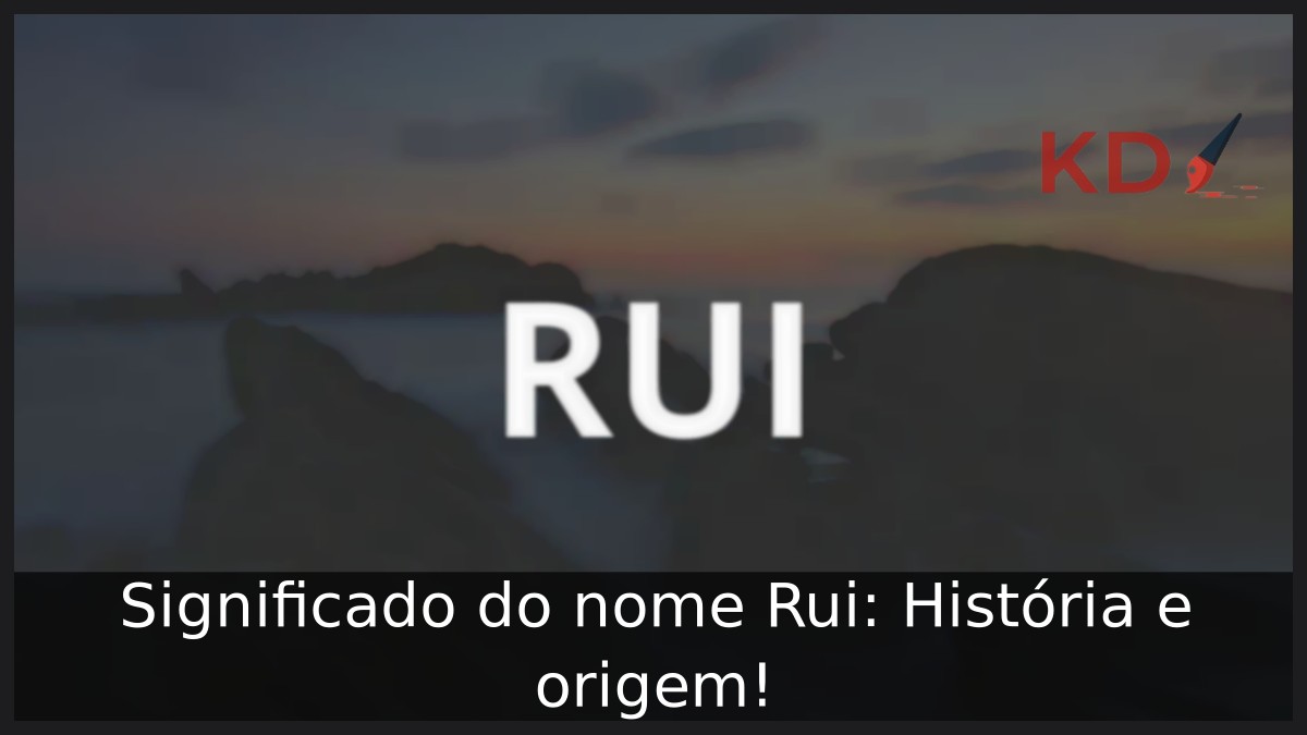 Significado do nome Rui: História e origem! 7 Significado do nome Rui: História e origem!