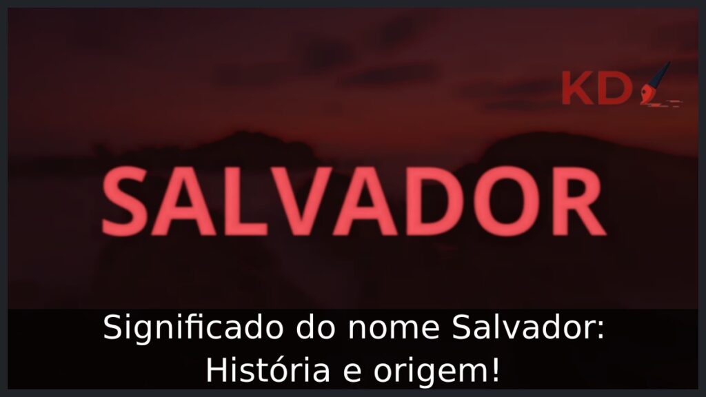 Significado do nome Salvador: História e origem!