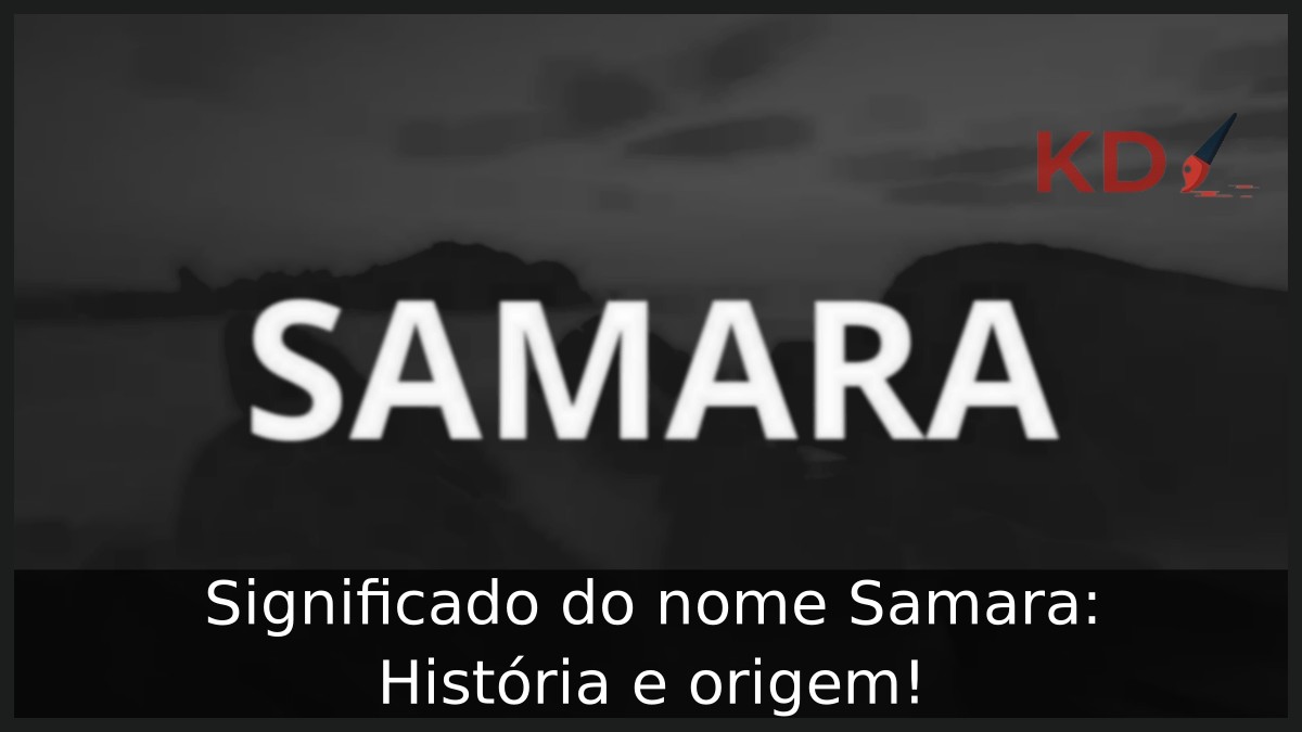 Significado do nome Samara: História e origem!