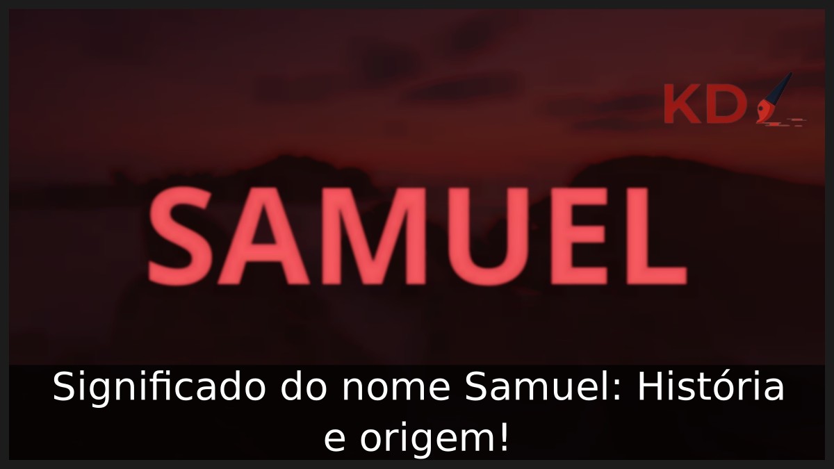 Significado do nome Samuel: História e origem!