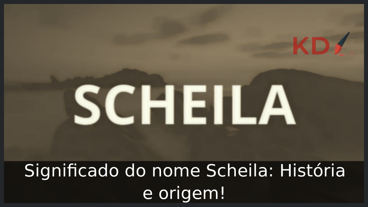 Significado do nome Scheila: História e origem!