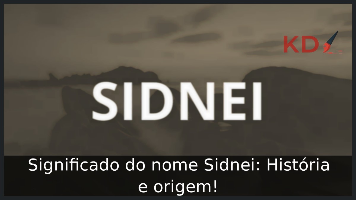 Significado do nome Sidnei: História e origem!
