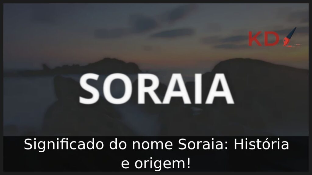 Significado do nome Soraia: História e origem! 1 Significado do nome Soraia: História e origem!