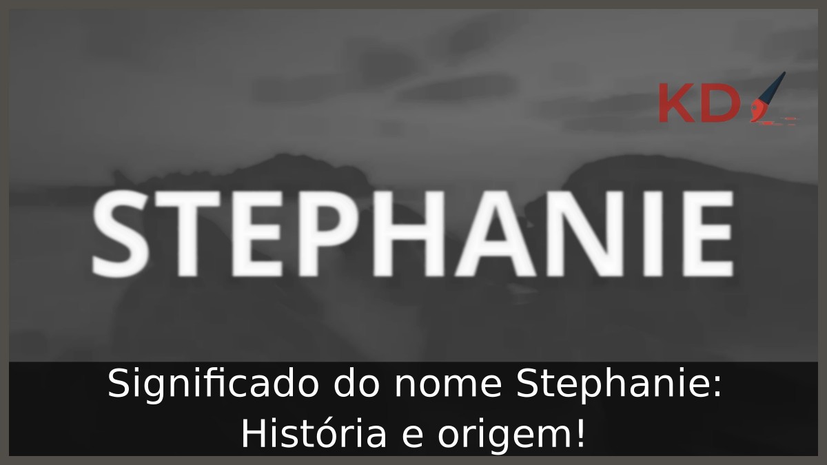 Significado do nome Stephanie: História e origem!