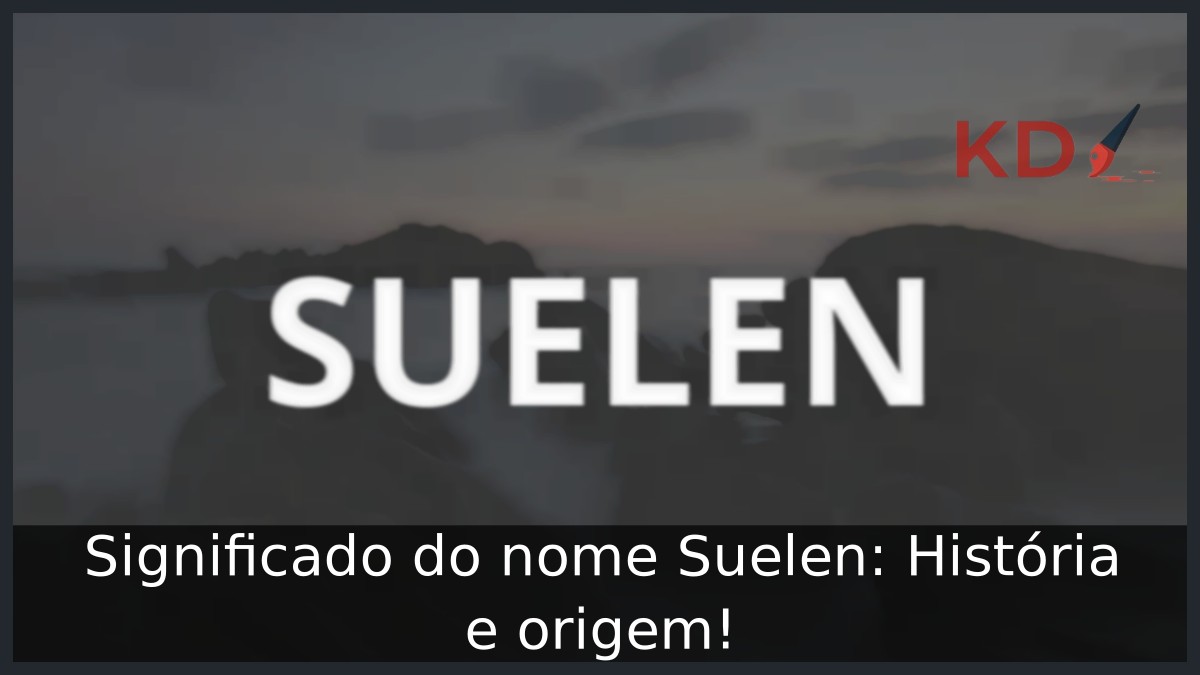 Significado do nome Suelen: História e origem! 3 Significado do nome Suelen: História e origem!