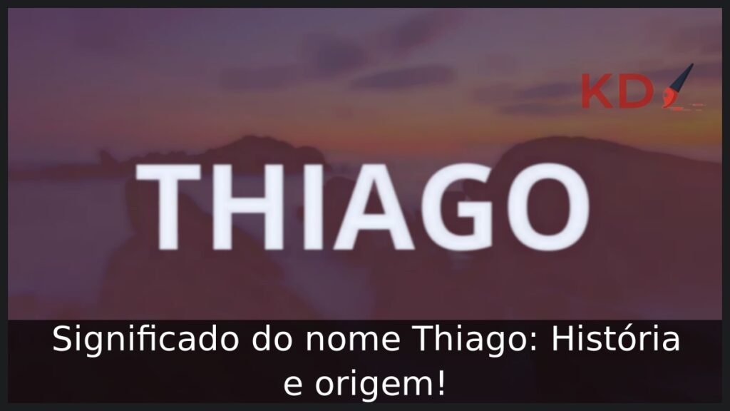 Significado do nome Thiago: História e origem!