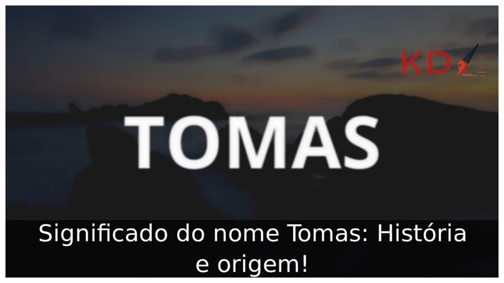 Significado do nome Tomas: História e origem!