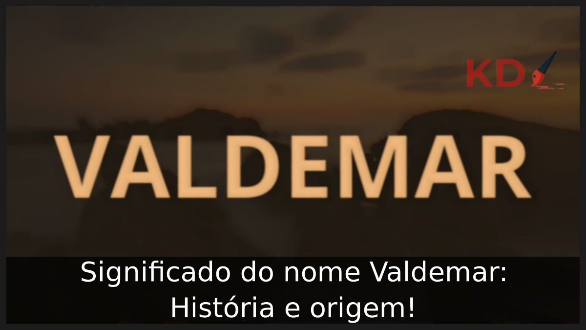 Significado do nome Valdemar: História e origem!