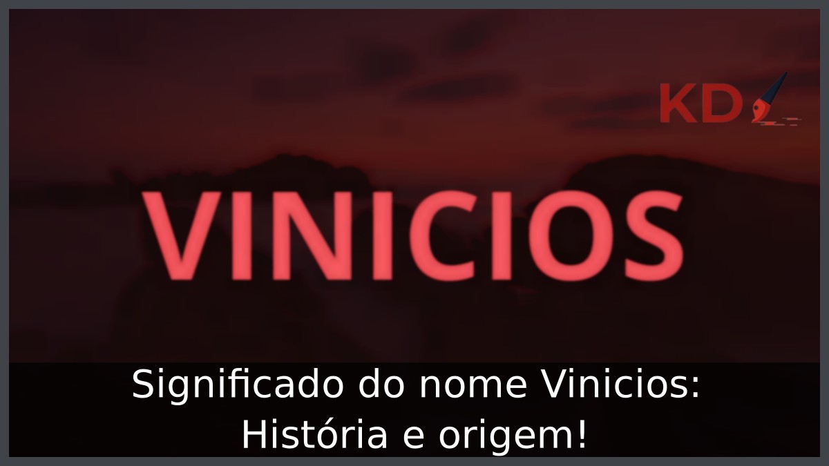 Significado do nome Vinicios: História e origem!