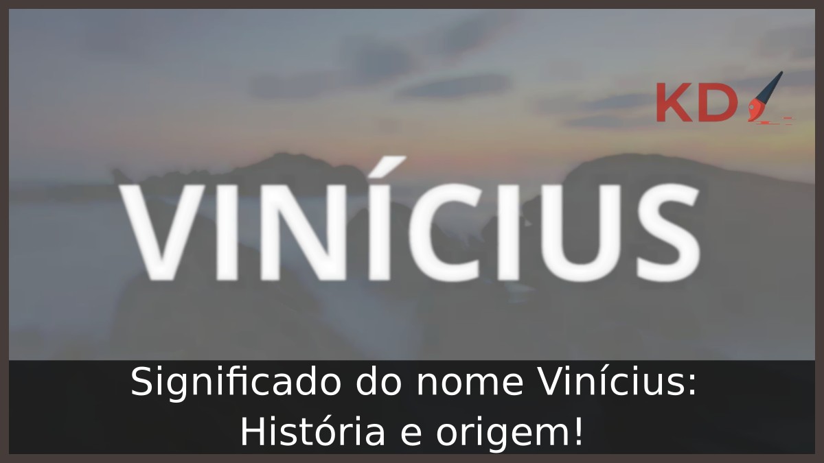 Significado do nome Vinícius: História e origem! - Vinicius
